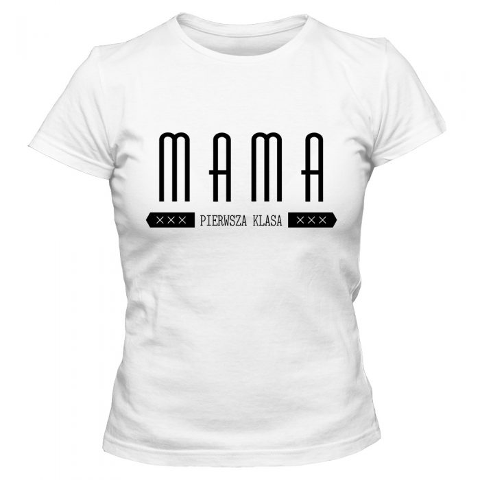 koszulka Mama Pierwsza klasa