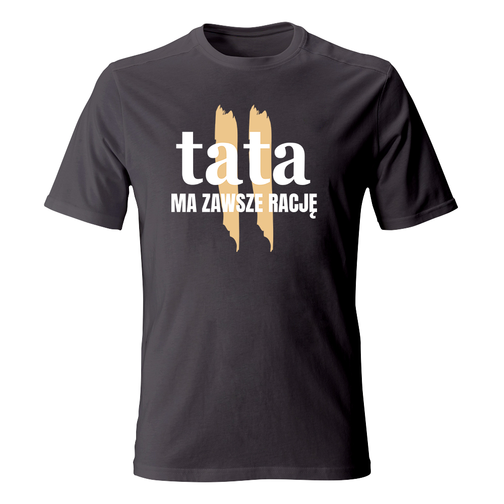 Koszulka TATA MA ZAWSZE RACJĘ