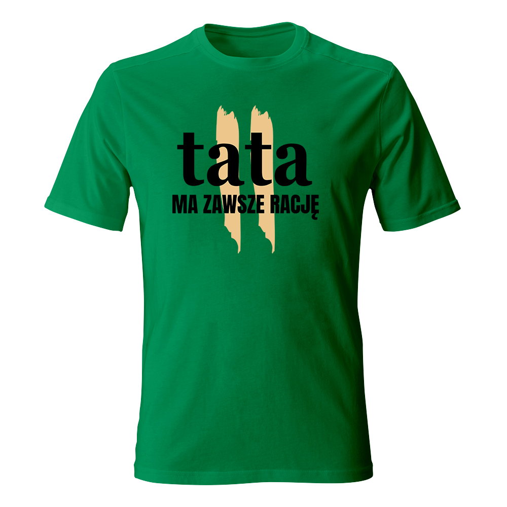 Koszulka TATA MA ZAWSZE RACJĘ