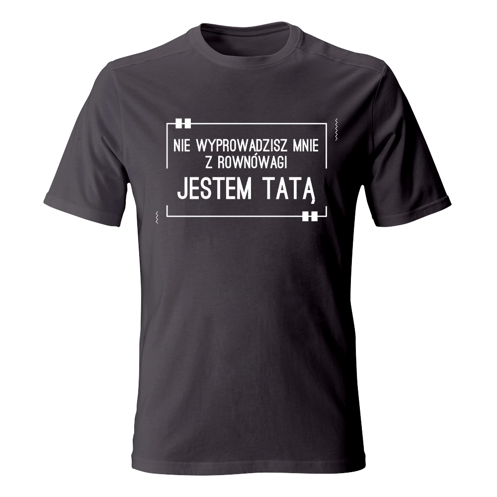 Koszulka JESTEM TATĄ, NIE WYPROWADZISZ MNIE Z RÓWNOWAGI
