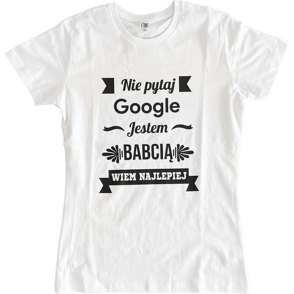 Koszulka damska biała Nie pytaj Google jestem babcią M
