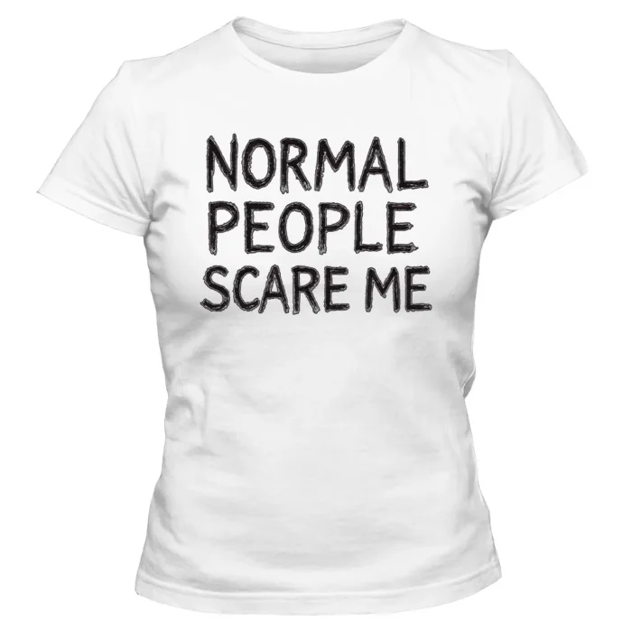 Koszulka damska Normal people scare me